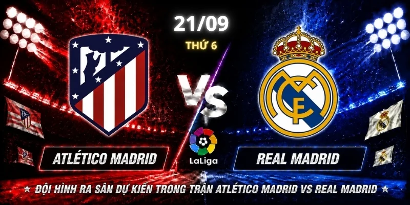 Atlético Madrid Vs Real Madrid Vòng 7: Chiến Thắng Thuộc Về Ai?