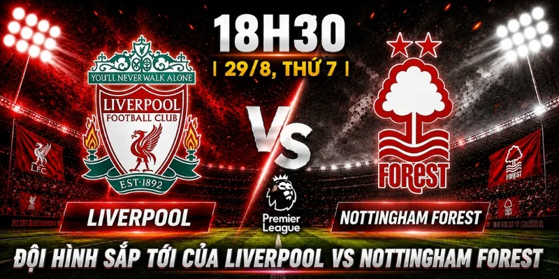 Liverpool Vs Nottingham Forest: Nhận Định Chính Xác Tỷ Số 10 Liverpool Vs Nottingham Forest: Nhận Định Chính Xác Tỷ Số